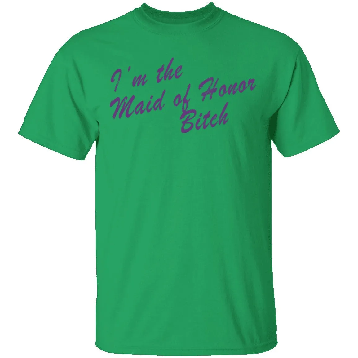 I'm The Maid Of Honor Bitch T-Shirt