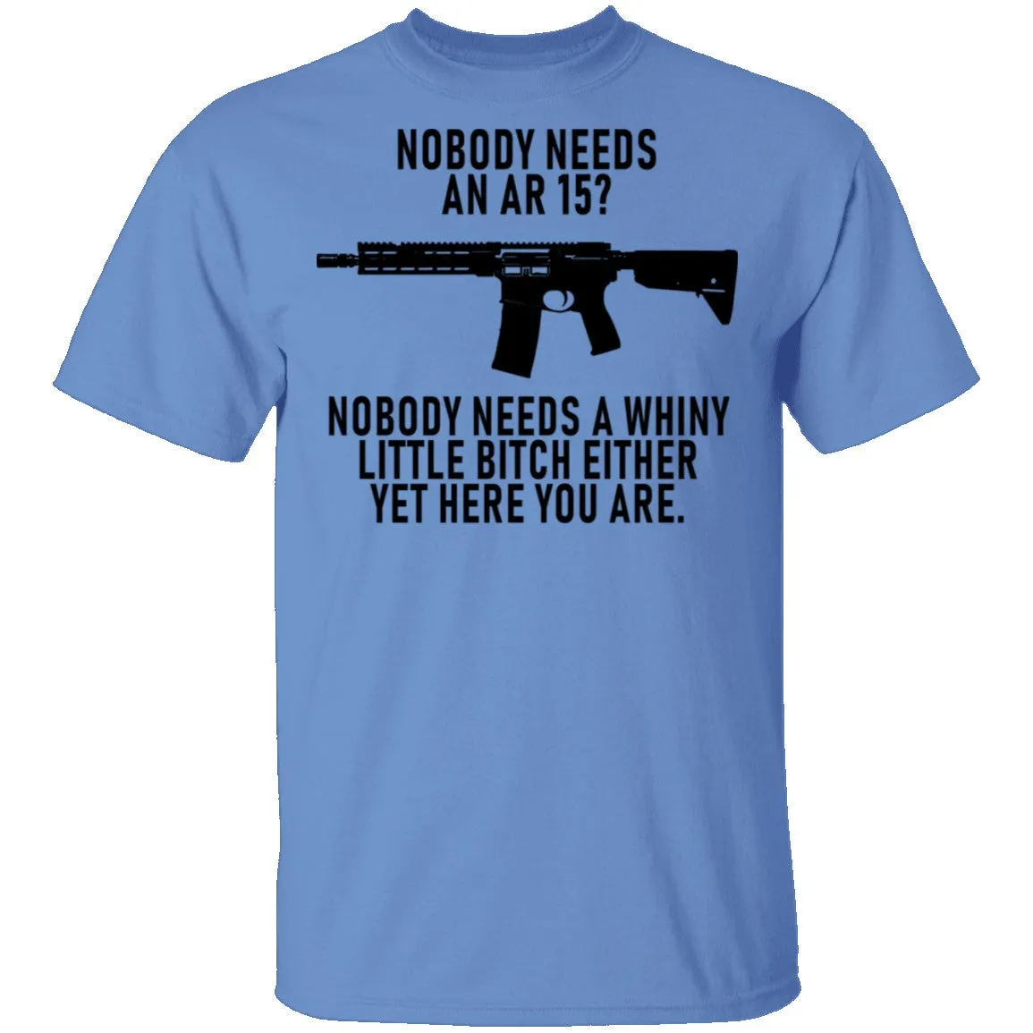 Nobody Needs An AR 15 T-Shirt