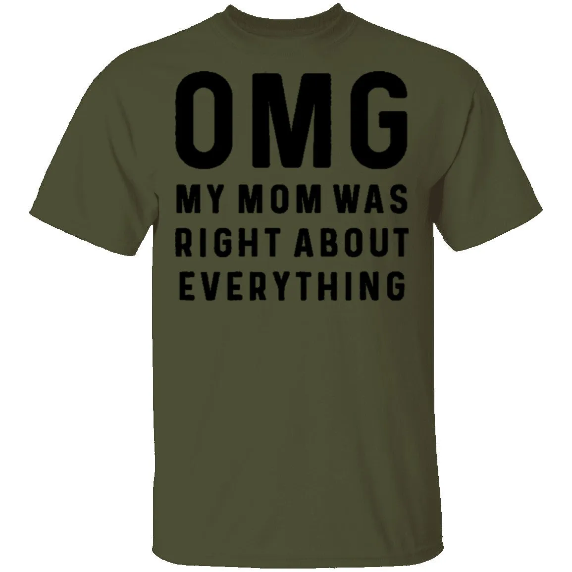 OMG My Mom was Right T-Shirt